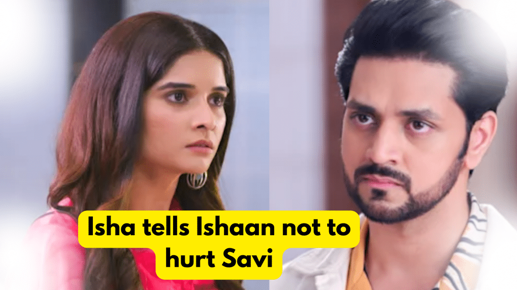 Ghum Hai Kisikey Pyaar Mein 27th August 2023 Written Update: Isha tells Ishaan not to hurt Savi. 3 Ghum Hai Kisikey Pyaar Mein 27th August 2023 Written Update
