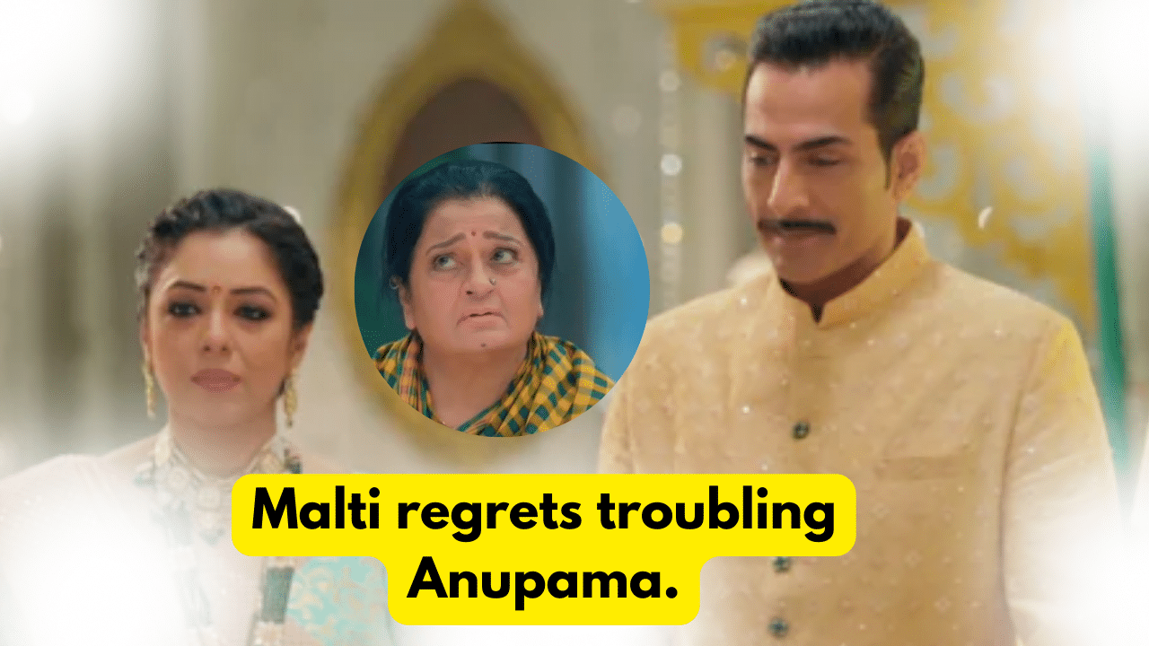 Anupama 19th September 2023 Written Update: Malti regrets troubling Anupama. 1 Anupama 19th September 2023 Written Update