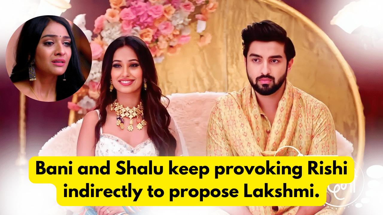 BhagyaLakshmi 20th September 2023 Written Update: Bani and Shalu keep provoking Rishi indirectly to propose Lakshmi. 1 BhagyaLakshmi 20th September 2023 Written Update
