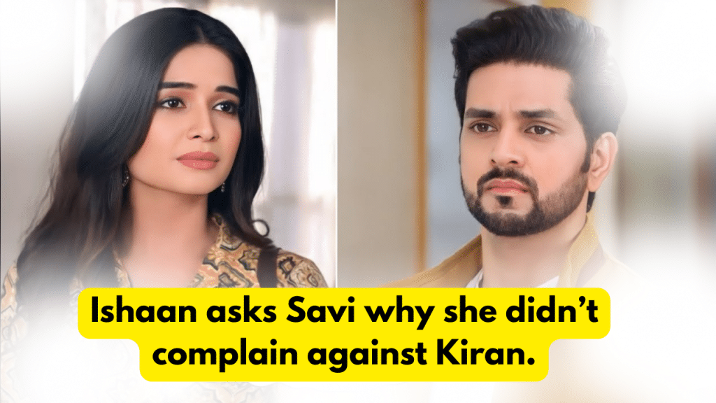 Ghum Hai Kisikey Pyaar Mein 25th September 2023 Written Update: Ishaan asks Savi why she didn’t complain against Kiran. 2 Ghum Hai Kisikey Pyaar Mein 25th September 2023 Written Update