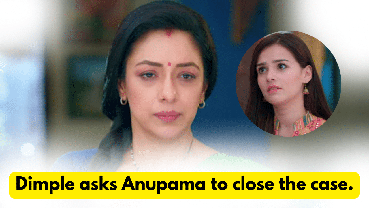 Anupama 25th October 2023 Written Update: Dimple asks Anupama to close the case. 1 Anupama 25th October 2023 Written Update