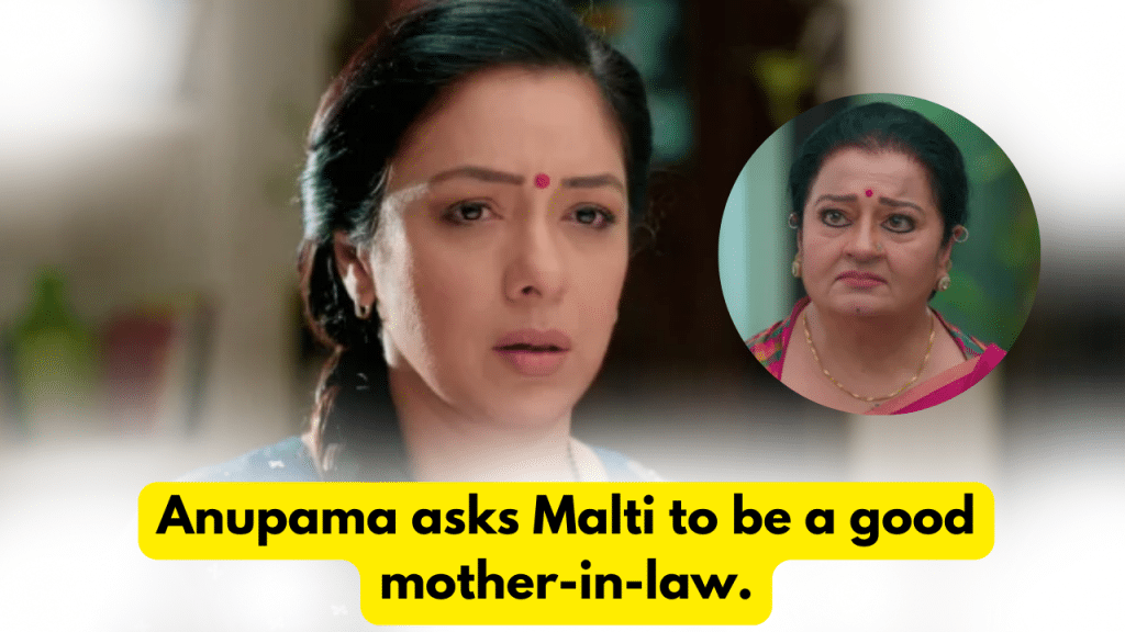 Anupama 30th October 2023 Written Update: Anupama asks Malti to be a good mother-in-law. 2 Anupama 30th October 2023 Written Update