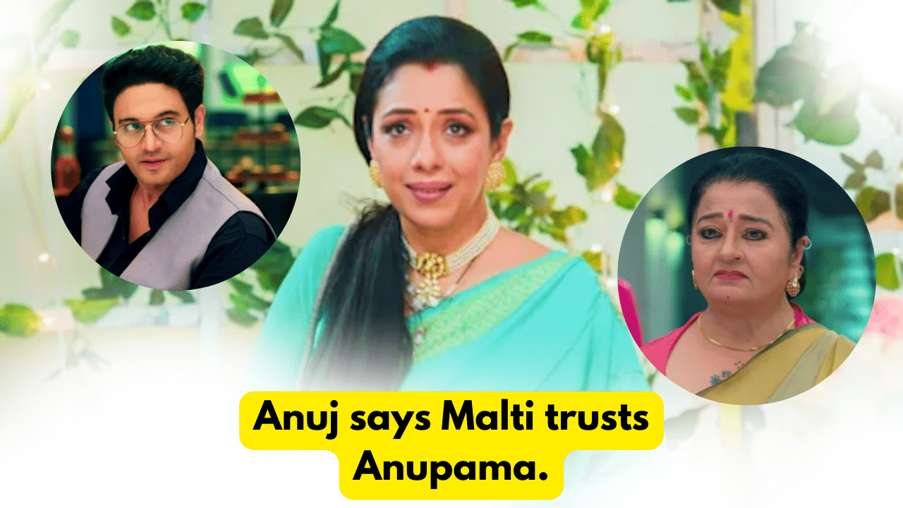 Anupama 14th November 2023 Written Update: Anuj says Malti trusts Anupama. 1 Anupama 14th November 2023 Written Update