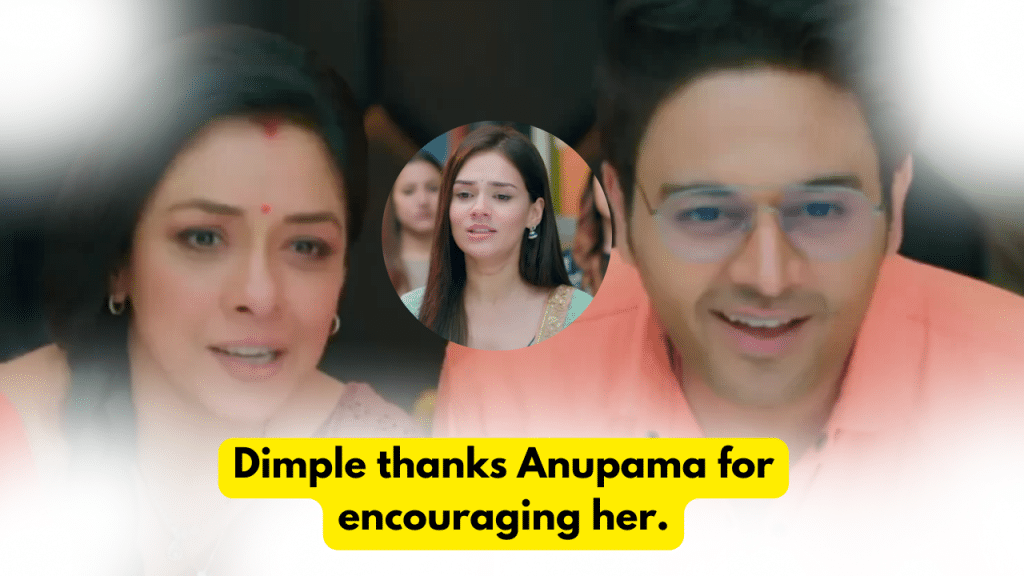 Anupama 25th November 2023 Written Update: Dimple thanks Anupama for encouraging her. 2 Anupama 25th November 2023 Written Update