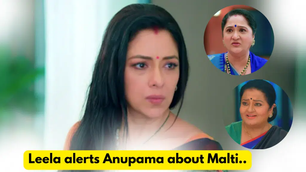 Anupama 8th November 2023 Written Update: Leela alerts Anupama about Malti. 2 Anupama 8th November 2023 Written Update