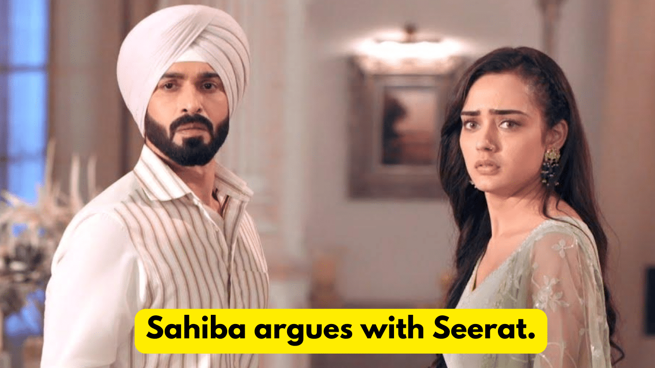 Teri Meri Doriyaann 7th November 2023 Written Update: Sahiba argues with Seerat. 1 Teri Meri Doriyaann 7th November 2023 Written Update