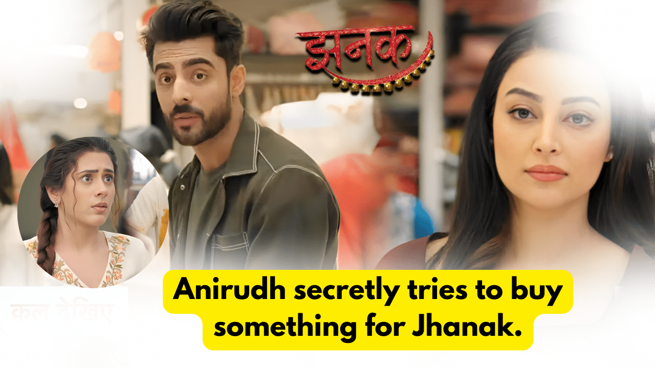 Jhanak 16th December 2023 Written Update: Anirudh secretly tries to buy something for Jhanak. 1 Jhanak 16th December 2023 Written Update