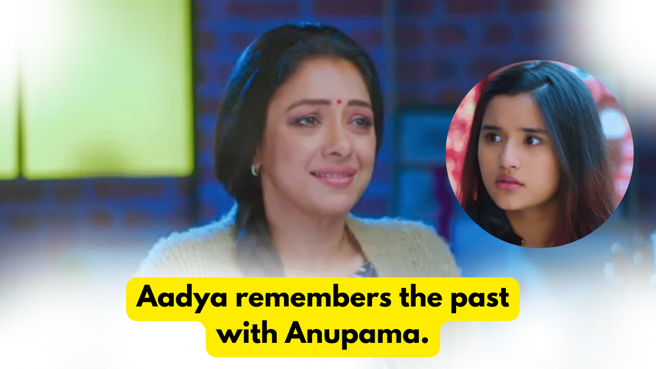 Anupama 7th January 2024 Written Update: Aadya remembers the past with Anupama. 1 Anupama 7th January 2024 Written Update