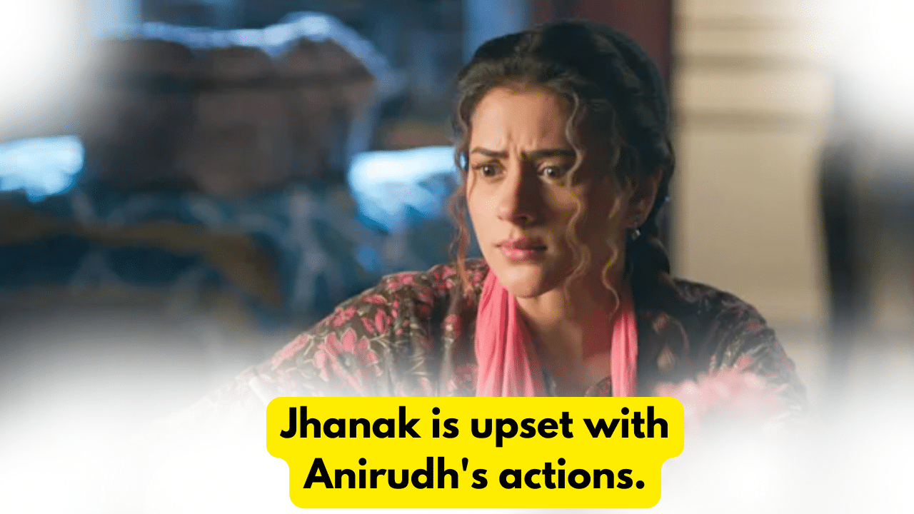Jhanak 7th January 2024 Written Update: Jhanak is upset with Anirudh's actions. 1 Jhanak 7th January 2024 Written Update