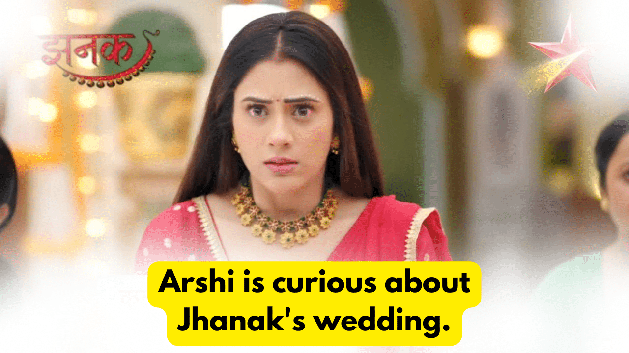 Jhanak 8th January 2024 Written Update: Arshi is curious about Jhanak's wedding. 1 Jhanak 8th January 2024 Written Update