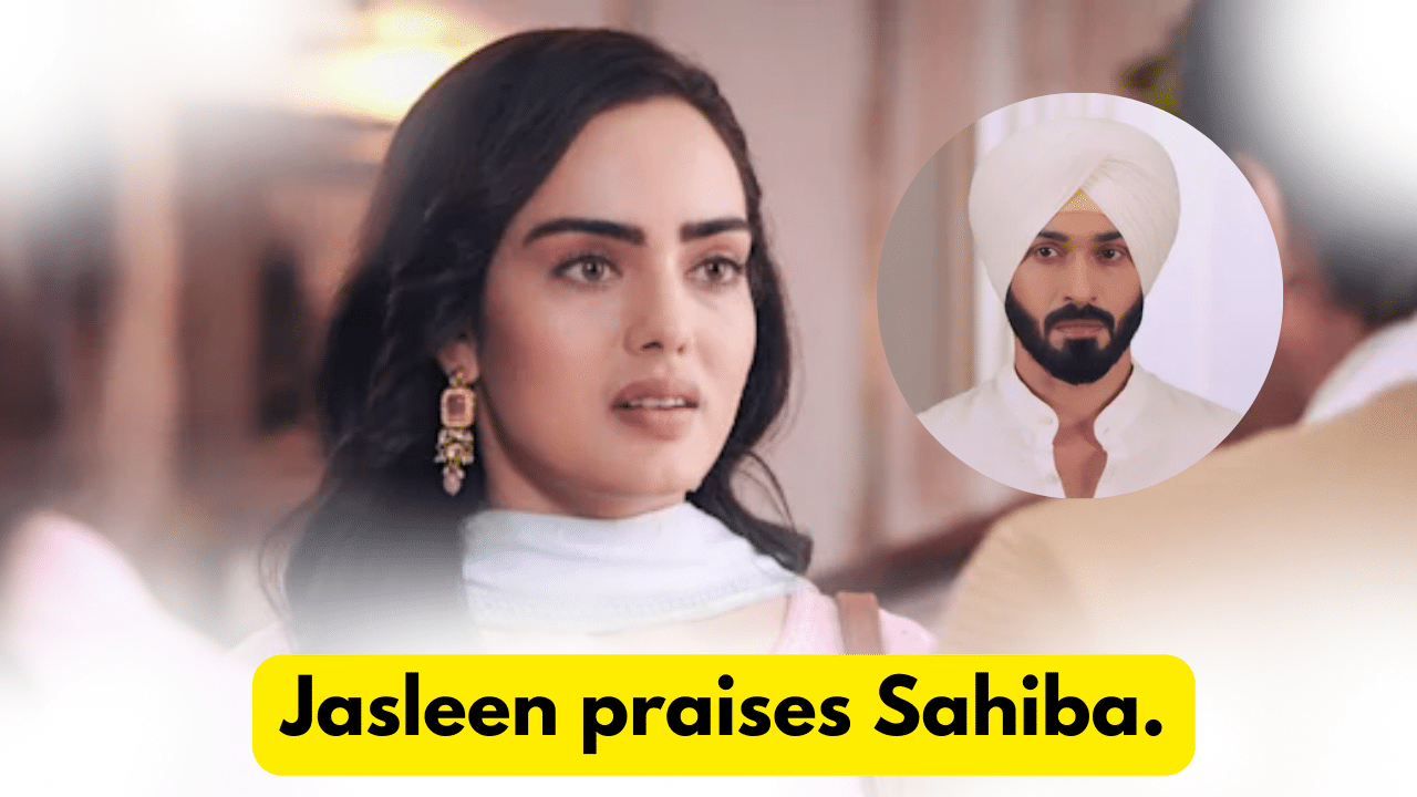 Teri Meri Doriyaann 30th January 2024 Written Update: Jasleen praises Sahiba. 1 Teri Meri Doriyaann 30th January 2024 Written Update