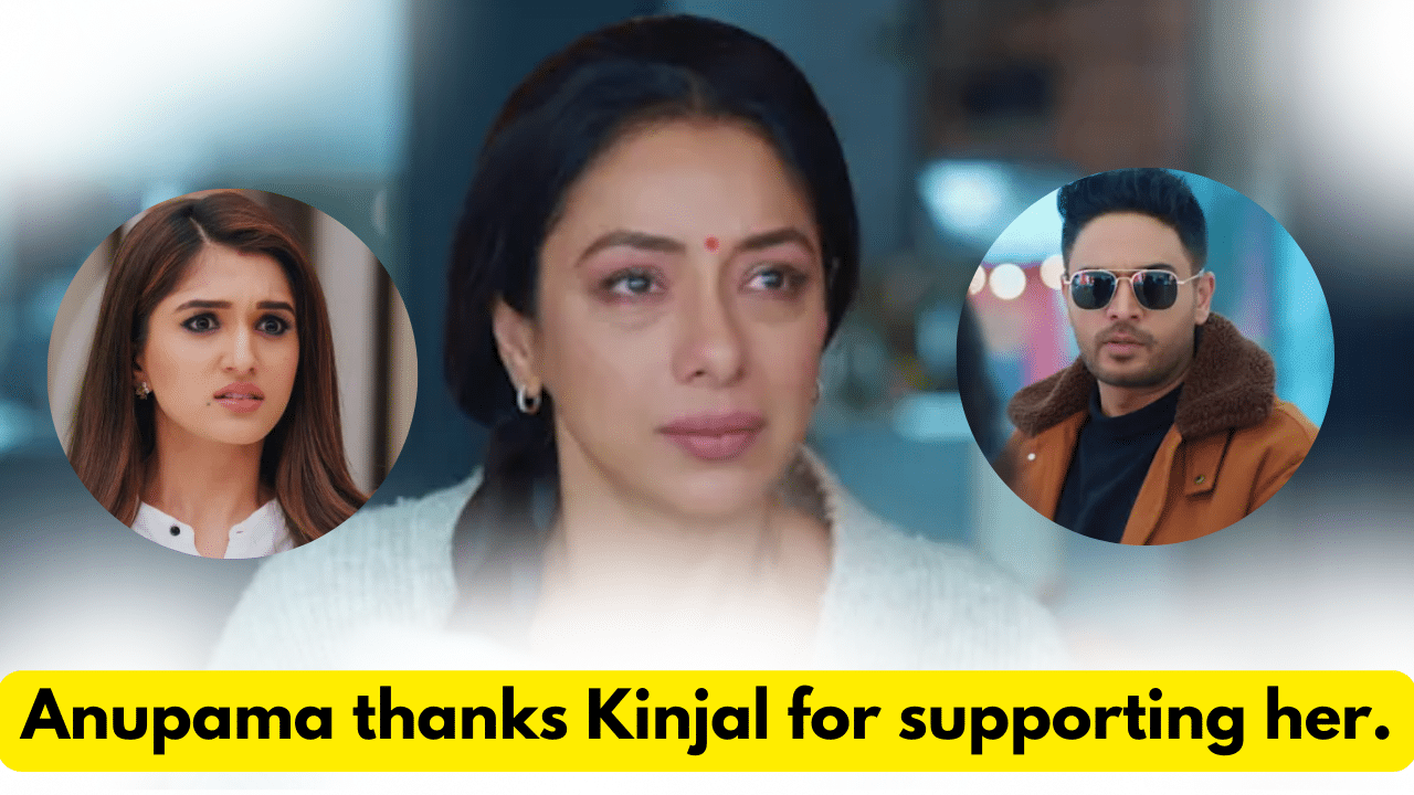 Anupama 15th February 2024 Written Update: Anupama thanks Kinjal for supporting her. 1 Anupama 15th February 2024 Written Update