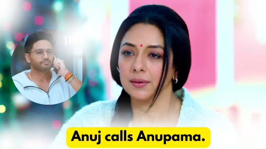 Anupama 29th February 2024 Written Update: Anuj calls Anupama. 8 Anupama 29th February 2024 Written Update