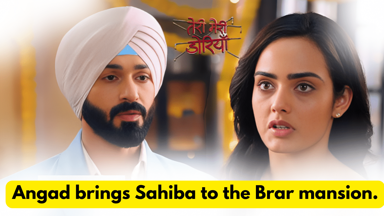 Teri Meri Doriyaann 13th February 2024 Written Update: Angad brings Sahiba to the Brar mansion. 1 Teri Meri Doriyaann 13th February 2024 Written Update