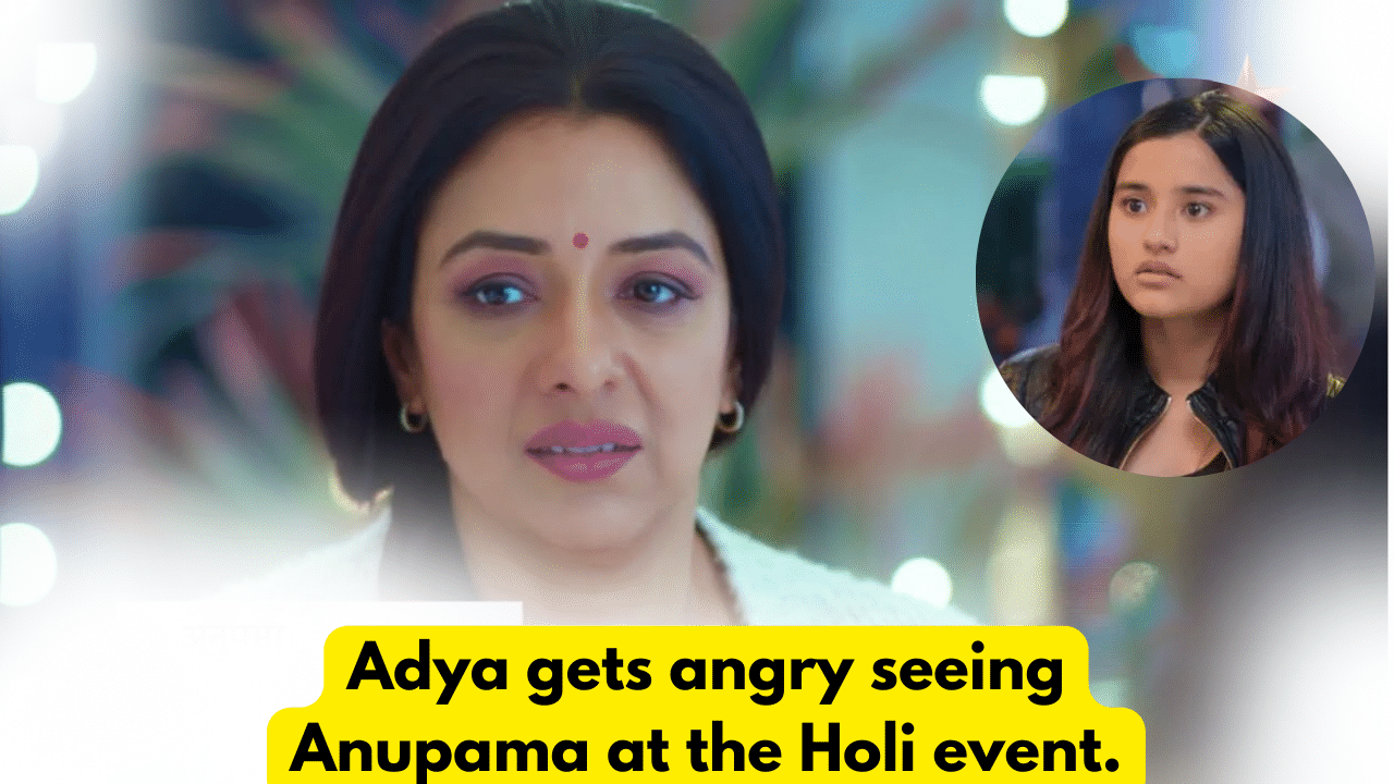 Anupama 22nd March 2024 Written Update: Adya gets angry seeing Anupama at the Holi event. 1 Anupama 22nd March 2024 Written Update