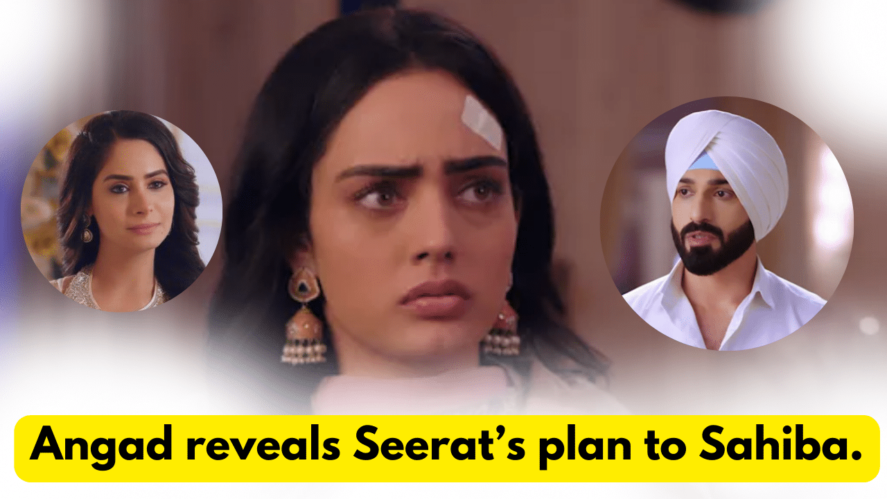 Teri Meri Doriyaann 13th March 2024 Written Update: Angad reveals Seerat’s plan to Sahiba. 1 Teri Meri Doriyaann 13th March 2024 Written Update