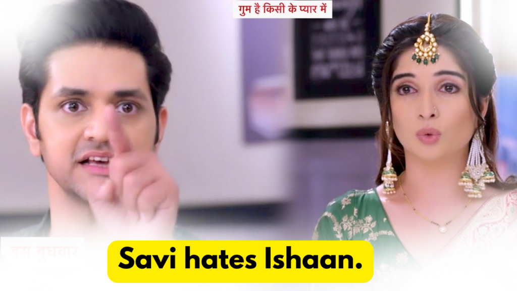 Ghum Hai Kisikey Pyaar Mein 19th April 2024 Written Update: Savi hates Ishaan. 8 Ghum Hai Kisikey Pyaar Mein 19th April 2024 Written Update