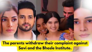 Ghum Hai Kisikey Pyaar Mein 22nd May 2024 Written Update: The parents withdraw their complaint against Savi and the Bhosle Institute.