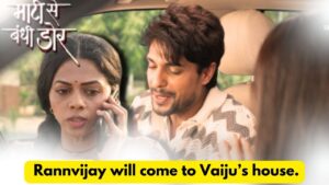 Maati Se Bandhi Dor 10th June 2024 Written Update