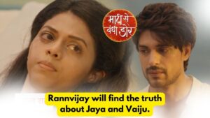Maati Se Bandhi Dor 22nd June 2024 Written Update