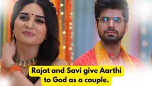 Ghum Hai Kisikey Pyaar Mein 28th July 2024 Written Update Rajat and Savi give Aarthi to God as a couple.