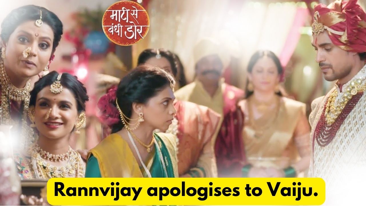 Maati Se Bandhi Dor 26th July 2024 Written Update: Rannvijay apologises to Vaiju. 1 Maati Se Bandhi Dor 26th July 2024 Written Update