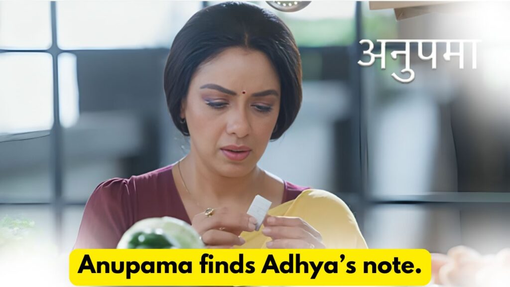 Anupama 23rd August 2024 Written Update: Anupama finds Adhya’s note. 8 Anupama 23rd August 2024 Written Update