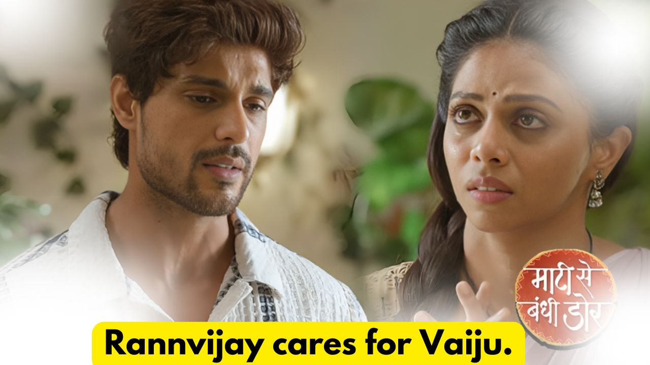 Maati Se Bandhi Dor 27th August 2024 Written Update: Rannvijay cares for Vaiju. 1 Maati Se Bandhi Dor 27th August 2024 Written Update