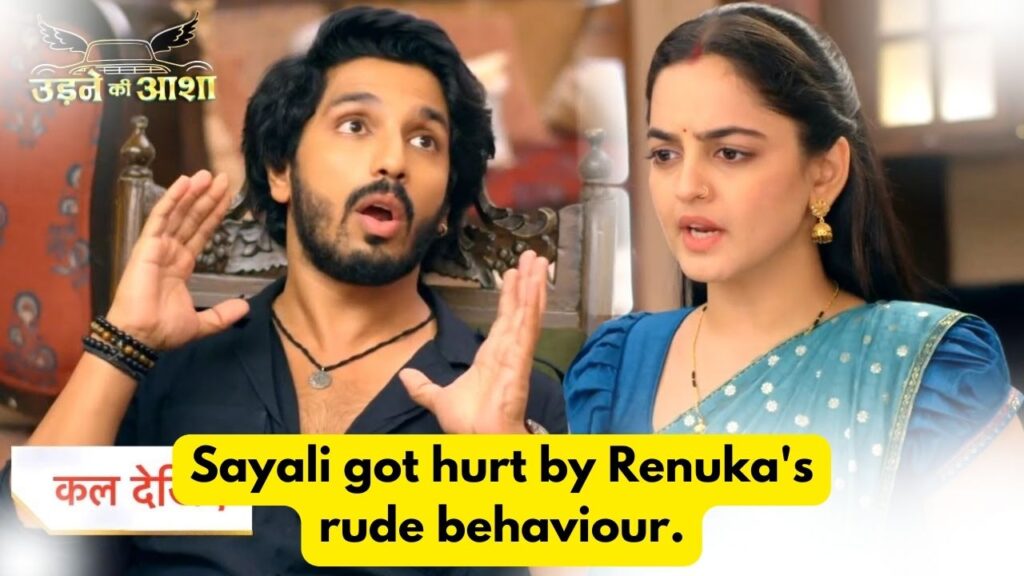 Udne Ki Aasha 2nd August 2024 Written Update: Sayali got hurt by Renuka's rude behaviour. 8 Udne Ki Aasha 2nd August 2024 Written Update