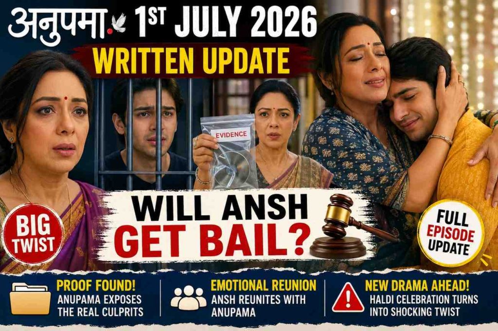 Anupama 1st July 2026 Written Update: Will Ansh Get Bail? 1 Anupama 1st July 2026 Written Update