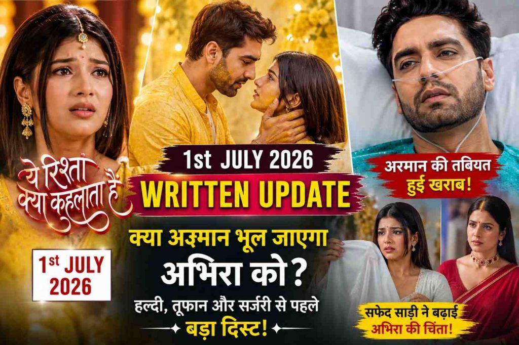 Yeh Rishta Kya Kehlata Hai 1st July 2026 Written Update
